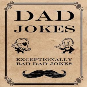 A collection of the best DAD jokes