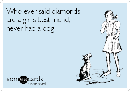 diamonds are a girls best friend