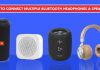 How to Connect Multiple Bluetooth Headphones & Speakers