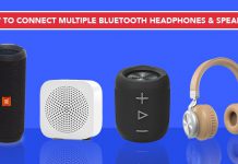 How to Connect Multiple Bluetooth Headphones & Speakers